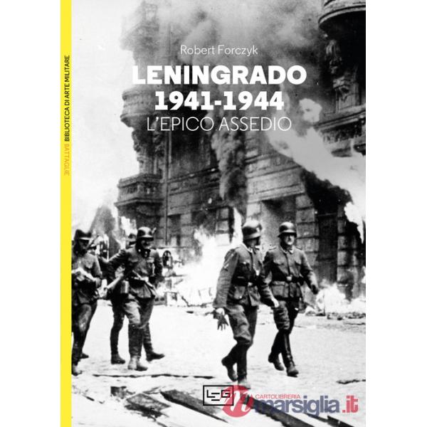 Leningrado 1941-1944. L'epico assedio
