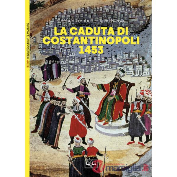 Caduta di Costantinopoli 1453 (La)