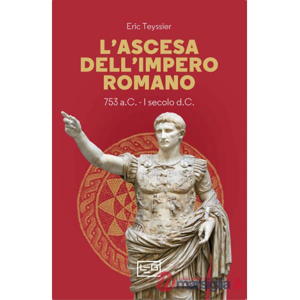 Ascesa dell'impero romano. 753 a.C-I secolo d.C. (L')