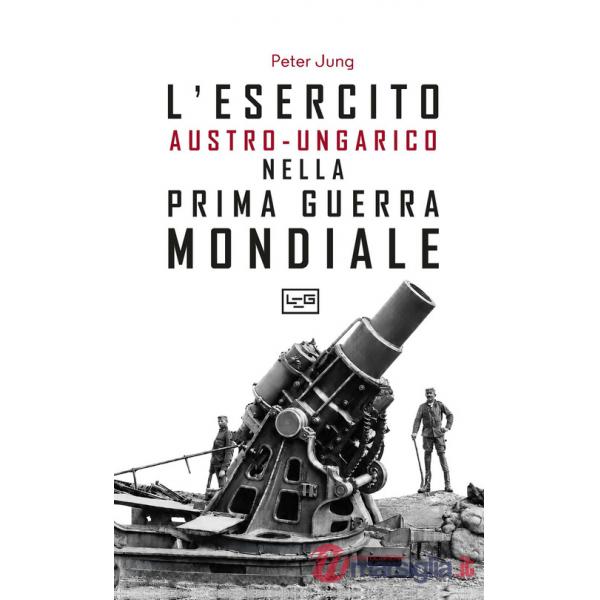 Esercito austro-ungarico nella prima guerra mondiale (L')