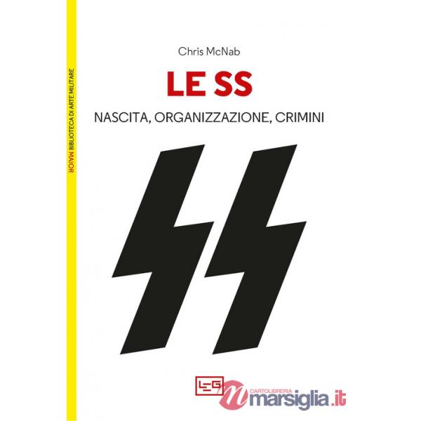 SS. Nascita, organizzazione e crimini (Le)