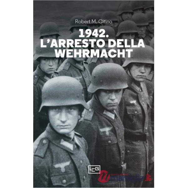 1942. L'arresto della Wehrmacht