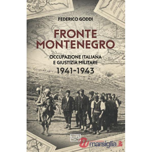 Fronte Montenegro. Occupazione italiana e giustizia militare 1941-1943