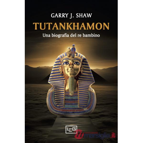 Tutankhamon. Una biografia del re bambino