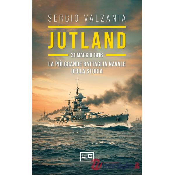 Jutland. 31 maggio 1916: la più grande battaglia navale della storia