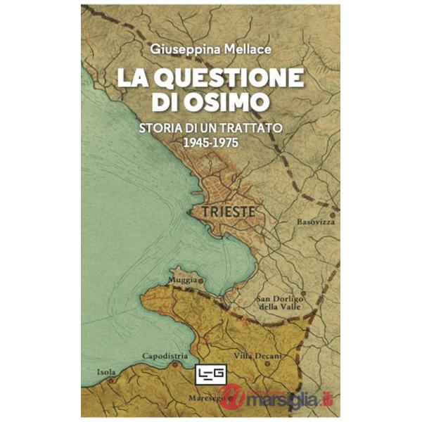 Questione di Osimo. Storia di un trattato 1945-1975 (La)