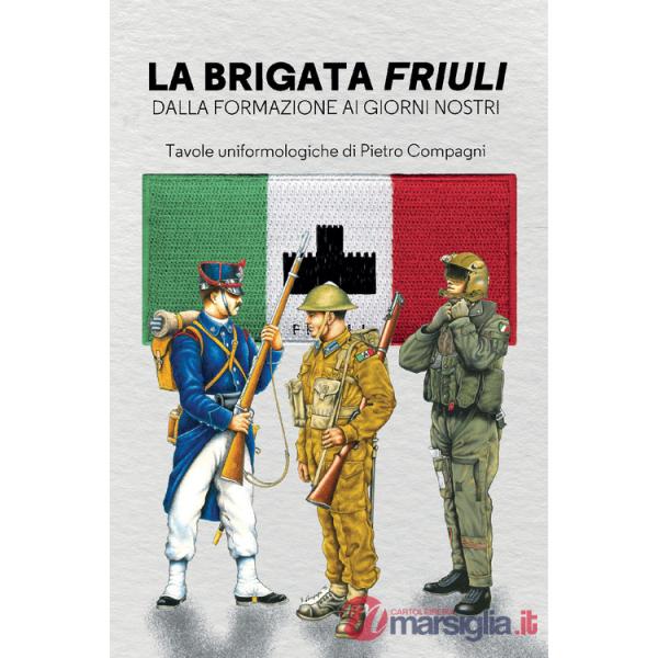 Brigata Friuli. Dalla fondazione ai giorni nostri (La)
