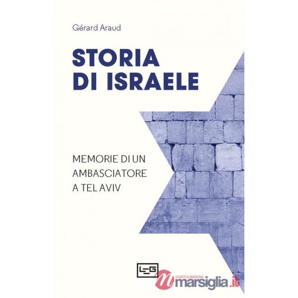 Storia di Israele. Memorie di un ambasciatore a Tel Aviv
