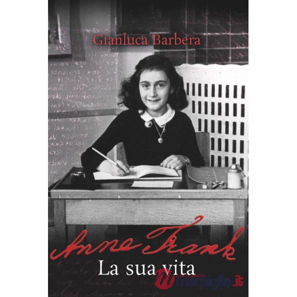 Anne Frank. La sua vita