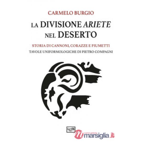 Divisione Ariete nel deserto. Storia di cannoni, corazze e piumetti (La)