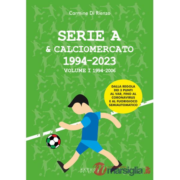 Serie A & calciomercato 1994-2023. Vol. 1: 1994-2006