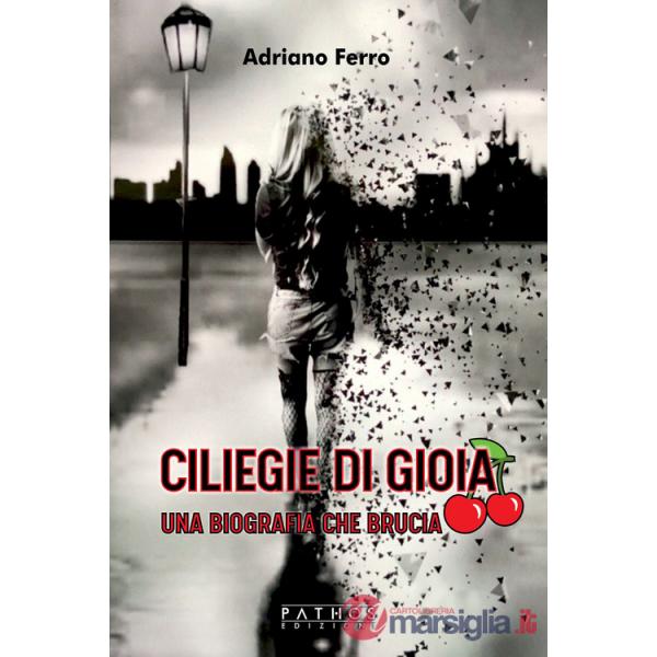Ciliege di gioia. Una biografia che brucia