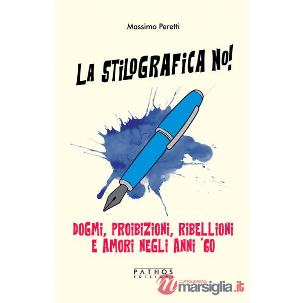 Stilografica no! Dogmi, proibizioni, ribellioni e amori negli anni '60 (La)