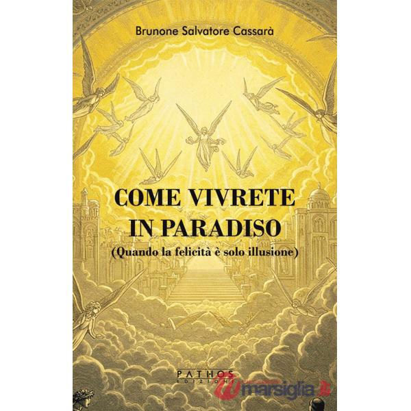 Come vivrete in Paradiso. (Quando la felicità è solo illusione)
