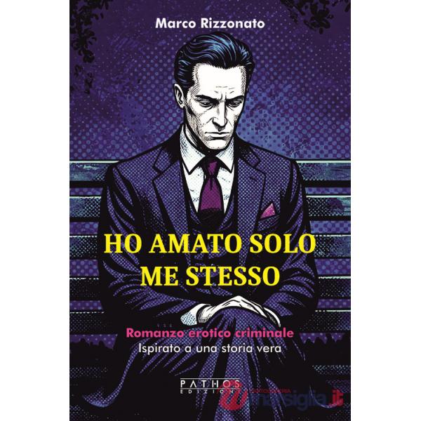Ho amato solo me stesso
