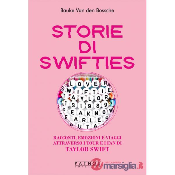 Storie di Swifties. Racconti, emozioni e viaggi attraverso i tour e i fan di Taylor Swift