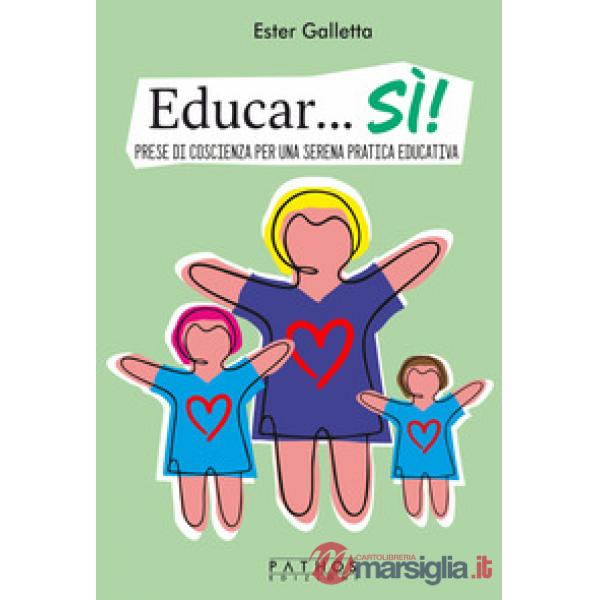 Educar...Sì! Prese di coscienza per una serena pratica educativa