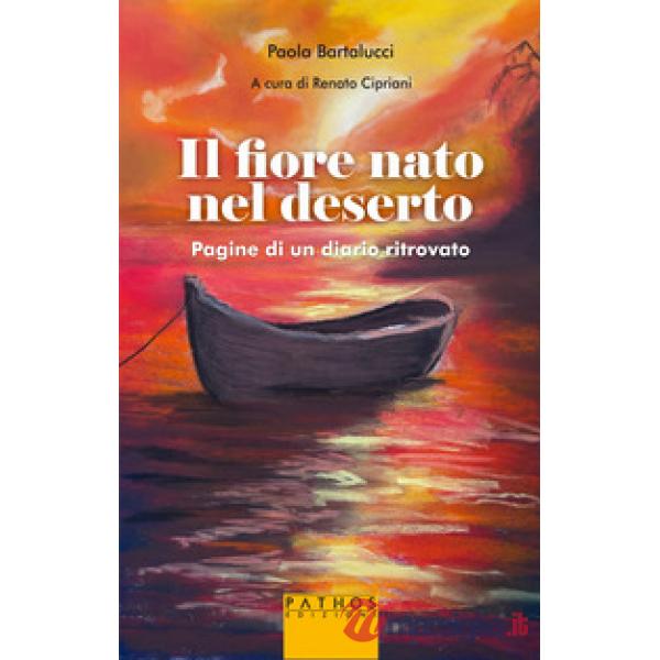 Fiore nato nel deserto. Pagine di un diario ritrovato (Il)
