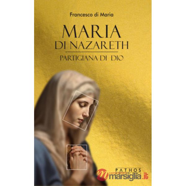 Maria di Nazareth. Partigiana di Dio