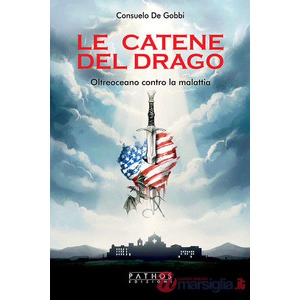 Catene del drago. Oltreoceano contro la malattia (Le)