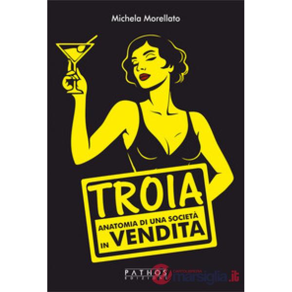 Troia. Anatomia di una società in vendita