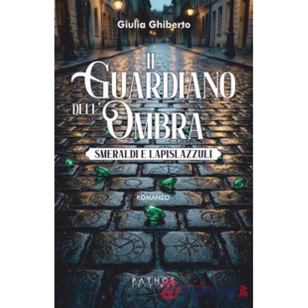 Guardiano dell'ombra. Smeraldi e lapislazzuli (Il)
