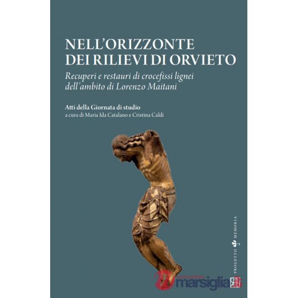 Nell'orizzonte dei rilievi di Orvieto. Recuperi e restauri di crocefissi lignei dell'ambito di Lorenzo Maitani