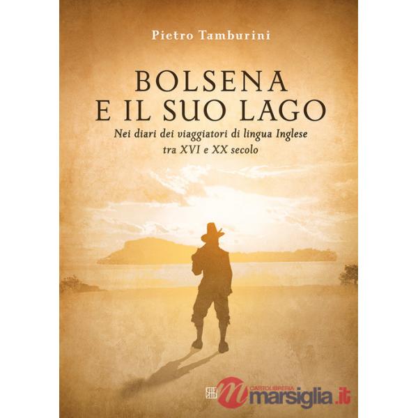 Bolsena e il suo lago nei diari dei viaggiatori di lingua inglese tra XVI e XX secolo. Ediz. illustrata
