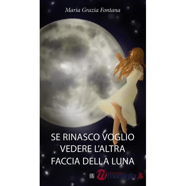 Se rinasco voglio vedere l'altra faccia della luna