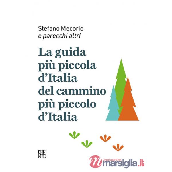 Guida più piccola d'Italia del cammino più piccolo d'Italia (La)