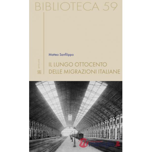 Lungo Ottocento delle migrazioni italiane (Il)