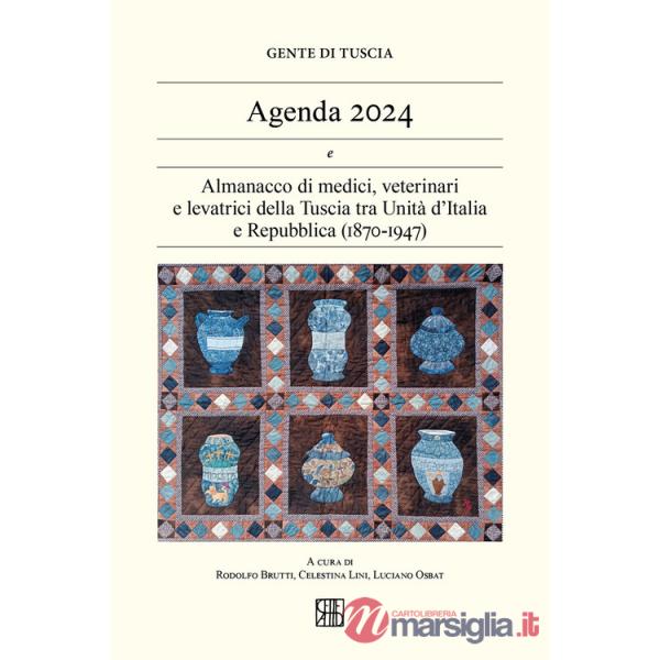 Gente di Tuscia. Agenda 2024. Almanacco di medici, veterinari e levatrici della Tuscia tra Unità d'Italia e Repubblica (1870-194