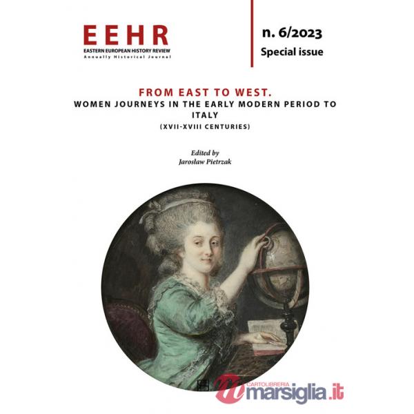 From East to West. Women journeys in the Early Modern Period to Italy (XVII-XVIII Centuries)