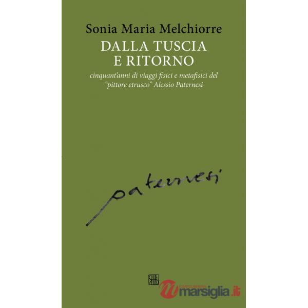 Dalla Tuscia e ritorno: cinquant'anni di viaggi fisici e metafisici del «pittore etrusco» Alessio Paternesi