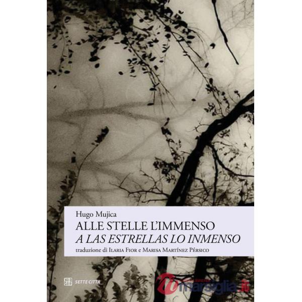 Alle stelle l'immenso-A las estrellas lo inmenso. Ediz. bilingue
