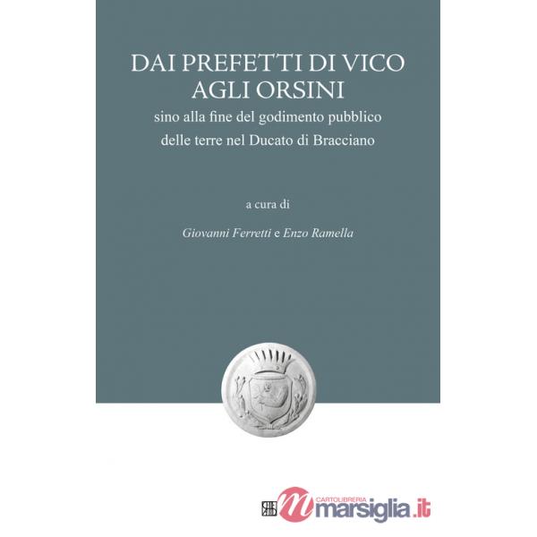 Dai Prefetti di Vico agli Orsini sino alla fine del godimento pubblico delle terre nel Ducato di Bracciano