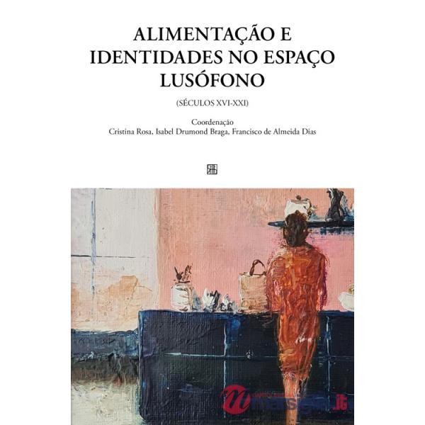 Alimentação e identidades no espaço lusófono (séculos XVI-XXI)
