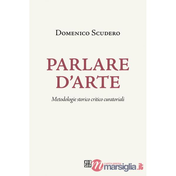 Parlare d'arte. Metodologie storico critico curatoriali
