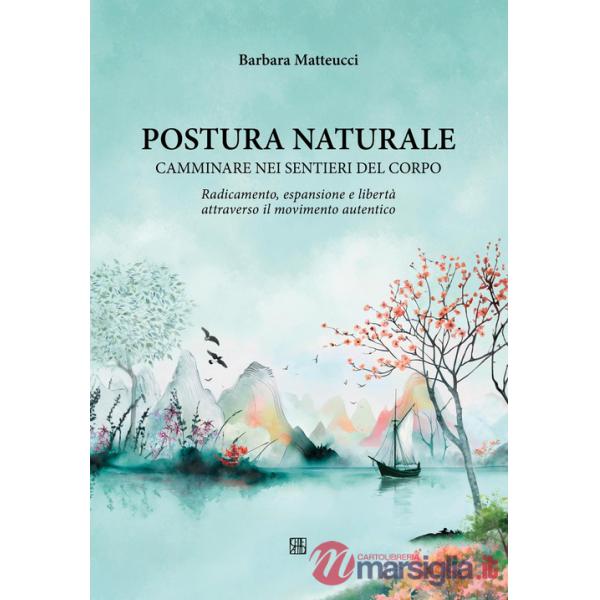Postura naturale. Camminare sui sentieri del corpo
