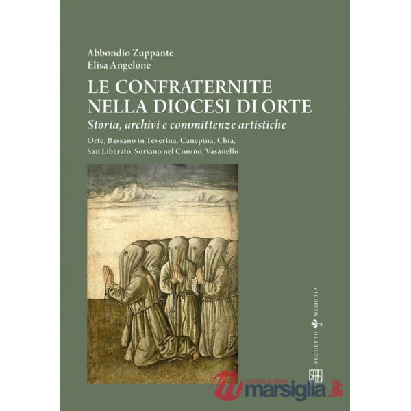 Confraternite nella diocesi di Orte. Storia, archivi e committenze artistiche. Orte, Bassano in Teverina, Canepina, Chia, San Li