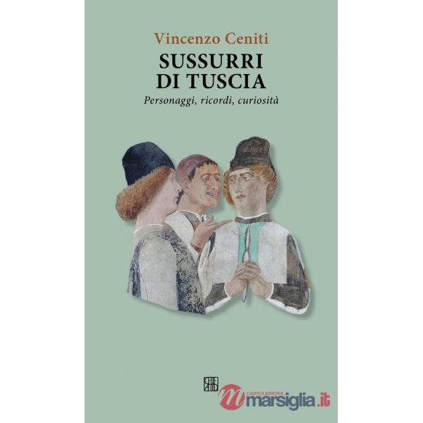 Sussurri di Tuscia. Personaggi, ricordi, curiosità