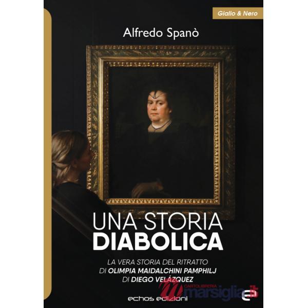 Storia diabolica. La vera storia del ritratto di Olimpia Maidalchini Pamphilj di Diego Veláquez (Una)