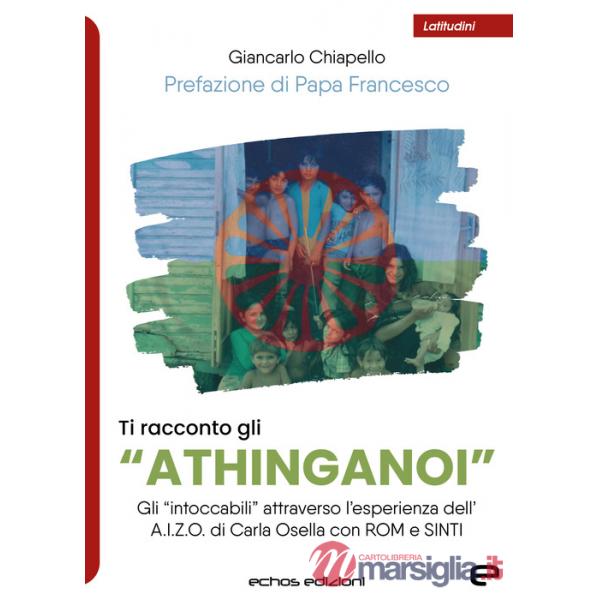 Ti racconto gli «Athinganoi». Gli intoccabili» attraverso l'esperienza dell'A.I.Z.O. di Carla Osella con rom e sinti
