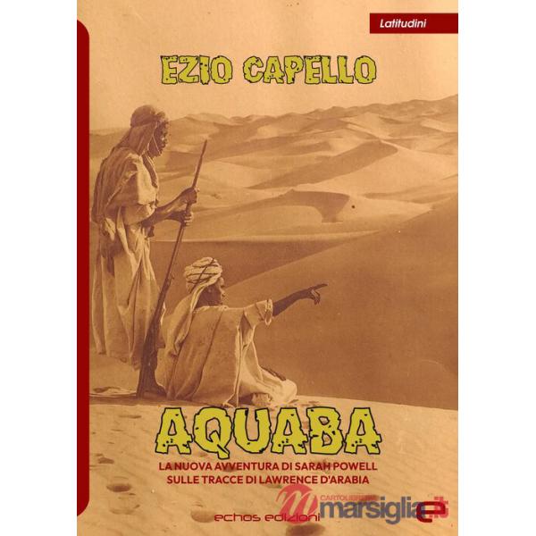Aquaba. La nuova avventura di Sarah Powell sulle tracce di Lawrence d'Arabia