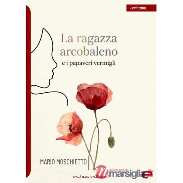 Ragazza arcobaleno e i papaveri vermigli (La)