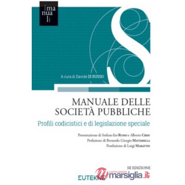 Manuale delle società pubbliche. Profili codicistici e di legislazione speciale