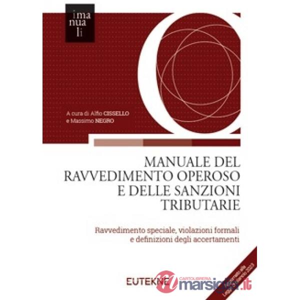 Manuale del ravvedimento operoso e delle sanzioni tributarie. Ravvedimento speciale, violazioni formali e definizioni degli acce