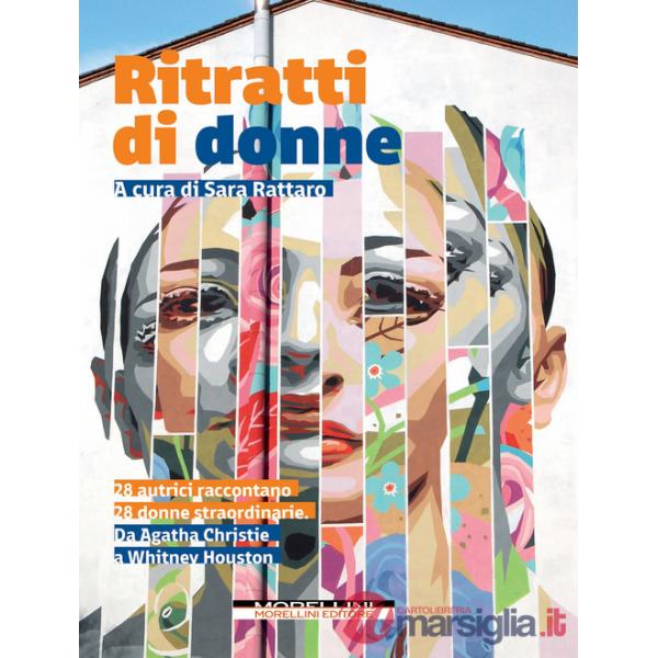Ritratti di donne. 28 autrici raccontano 28 donne straordinarie. Da Agatha Christie a Whitney Houston