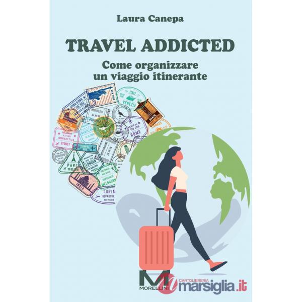 Travel addicted. Come organizzare un viaggio itinerante