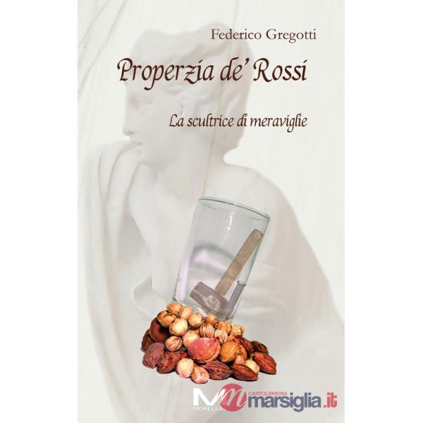 Properzia de' Rossi. La scultrice di meraviglie